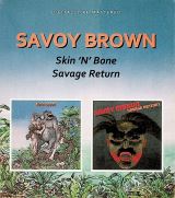 Savoy Brown Skin N Bone / Savage Return