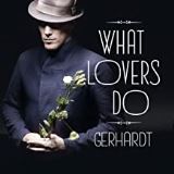 Gerhardt What Lovers Do (LP+CD)