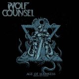 Wolf Counsel Age Of Madness / Reign Of Chaos
