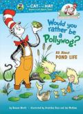 Random House Would You Rather Be a Pollywog? All About Pond Life