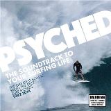 Festival Psyched: The Soundtrack To Your Surfing Life 1982-2014: The Greatest Songs From The Best Surf Movies