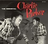 Parker Charlie Immortal Charlie Parker