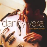 Vera Danny For The Light In Your Eyes