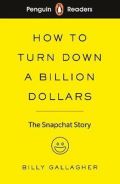Penguin Books Ltd Penguin Readers Level 2: How to Turn Down a Billion Dollars : The Snapchat Story