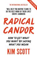Pan Macmillan Radical Candor : How to Get What You Want by Saying What You Mean