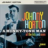 Horton Johnny A Honky-Tonk Man - All The Hits And More
