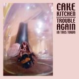 Cakekitchen Trouble Again In This Town -Download-