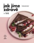 Fitrecepty Jak Jme zdrav v lt - Prvodce zdravm ltem se 103 chutnmi recepty