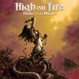 High On Fire Snakes For The Divine Ltd