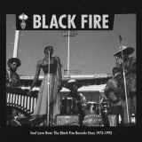 Black Fire Soul Love Now: The Black Fire Records Story 1975-1993