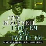 Blackwell Otis I Sing 'Em And I Write 'Em - The Early Recordings of Rock and Roll's Greatest Tunesmith