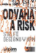 UMPRUM Odvaha a risk. Stolet designu v UPM