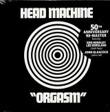 Head Machine Orgasm - 50th Anniversary Re-Master