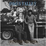 Talley James Tryin' Like The Devil 1976-2016