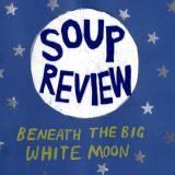 Soup Review Beneath The Big White Moon (LP+CD)