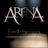 Arena From The Beginning: A Photographic History Of The First 25 Years!