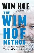 Ebury Publishing The Wim Hof Method : Activate Your Potential, Transcend Your Limits