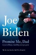 Pan Macmillan Promise Me, Dad : The heartbreaking story of Joe Bidens most difficult year