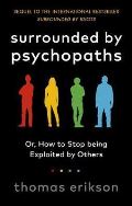 Erikson Thomas Surrounded by Psychopaths : or, How to Stop Being Exploited by Others