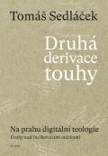 Sedláček Tomáš Druhá derivace touhy 2: Na prahu digitální teologie