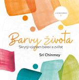 Chinmoy Sri Barvy ivota - Skryt vznam barev a zvat s omalovnkami