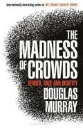 Murray Douglas The Madness of Crowds : Gender, Race and Identity