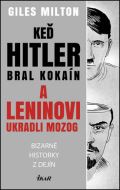 IKAR Bratislava Ke Hitler bral kokan a Leninovi ukradli mozog - Bizarn historky z dejn