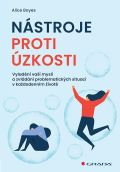 Grada Nstroje proti zkosti - Vyladn va mysli a zvldn problematickch situac v kadodennm ivot