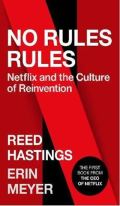 Ebury Publishing No Rules Rules : Netflix and the Culture of Reinvention