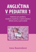 Baumrukov Irena Anglitina v pediatrii 1 - Uebnice pro pediatry, studenty medicny a oetovatelstv, dtsk sestry