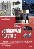Grada Vstikovn plast 2 - simulace, analzy, odstraovn vad, 3D tisk: teorie a praxe