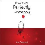 Andrews Mcmeel Publishing How to Be Perfectly Unhappy