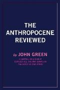 Green John The Anthropocene Reviewed