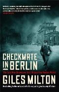 Milton Giles Checkmate in Berlin : The Cold War Showdown that Shaped the Modern World