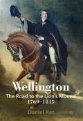 Citadelle Wellington: The Road to the Lions Mound 1769-1815