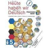 kolektiv autor Heute haben wir Deutsch 5 - pracovn seit