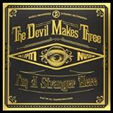 Devil Makes Three I'm A Stranger Here