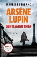 Orion Publishing Co Arsene Lupin, Gentleman-Thief : the inspiration behind the hit Netflix TV series, LUPIN