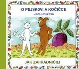 Uhlov Jana O pejskovi a koice - Jak zahradniili