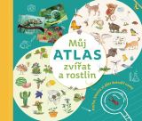 kolektiv autor Mj atlas zvat a rostlin : Kniha, kterou si dti dotv samy