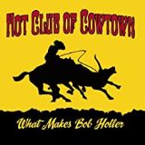 Hot Club Of Cowtown What Makes Bob Holler