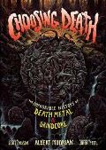 Carlson Scott Choosing Death : The Improbable History of Death Metal & Grindcore