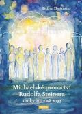 Franesa Michaelsk proroctv Rudolfa Steinera a roky 2012 -2033