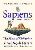 Harari Yuval Noah Sapiens: A Graphic History / The Pillars of Civilisation (Volume 2)