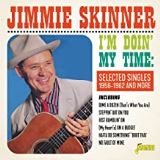 Skinner Jimmie I'm Doin' My Time: Selected Singles 1956-1962 And More