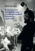 Torst K interpretaci esk podzemn a undergroundov literatury 19481989