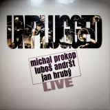 Prokop Michal; Andršt Luboš; Hrubý Jan - Unplugged Live