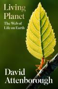 Attenborough David Living Planet : The Web of Life on Earth