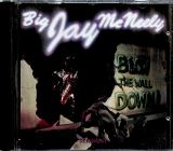 Mcneely Jay -Big- Blow The Wall Down