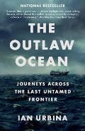 Random house UK The Outlaw Ocean : Journeys Across the Last Untamed Frontier